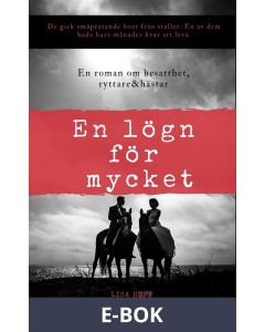 En lögn för mycket: En roman om besatthet, hästar & ryttare, E-bok