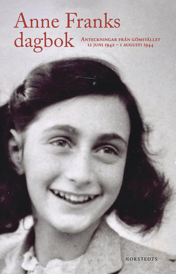 Anne Franks Dagbok - Den Oavkortade Originalutgåvan - Anteckningar Från Gömstället 12 Juni 1942 - 1 Augusti 1944