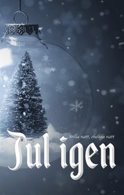 Jul igen: Stilla natt, oheliga natt