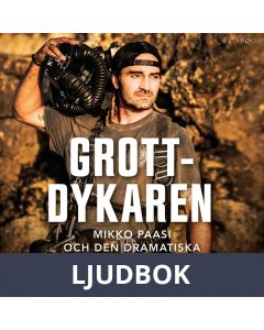 Grottdykaren. Mikko Paasi och den dramatiska räddningsoperationen, Ljudbok