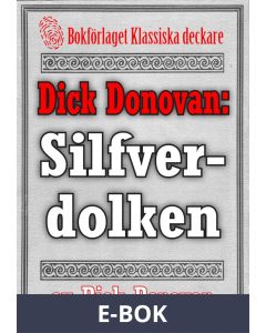 Dick Donovan: Silfverdolken. Återutgivning av text från 1895, E-bok