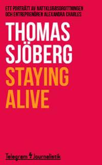 Staying alive : Ett porträtt av nattklubbsdrottningen och entreprenören Alexandra Charles