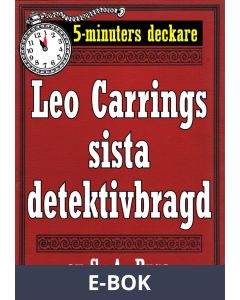 5-minuters deckare. Leo Carrings sista detektivbragd. En historia. Återutgivning av text från 1922, E-bok