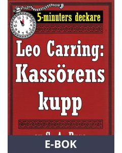 5-minuters deckare. Leo Carring: Kassörens kupp. Detektivhistoria. Återutgivning av text från 1918, E-bok