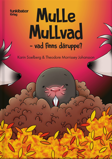 Mulle Mullvad - Vad Finns Däruppe?