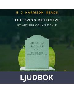 B. J. Harrison Reads The Dying Detective, Ljudbok