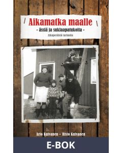 Aikamatka maalle - ässiä ja suklaapatukoita: Alkuperäisiä tarinoita, E-bok