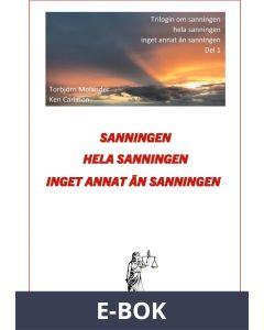 Sanningen hela sanningen inget annat än sanningen: Trilogin om Sanningen del 1, E-bok