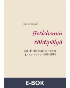Betlehemin tähtipölyä: Joululehtijuttuja ja niiden johdannaisia 1988-2016, E-bok