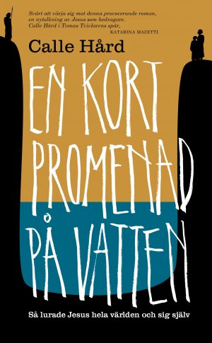 En Kort Promenad På Vatten - Så Lurade Jesus Hela Världen Och Sig Själv
