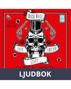 Inte i det här livet ... Guns N Roses - Hårdrockens sista giganter Del 2, Ljudbok