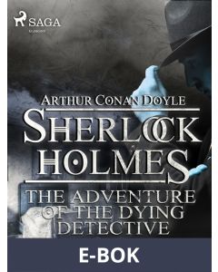 The Adventure of the Dying Detective, E-bok