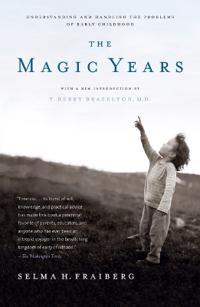 The Magic Years: Understanding and Handling the Problems Of Early Childhood