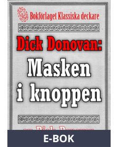 Dick Donovan: Masken i knoppen. Återutgivning av text från 1914, E-bok