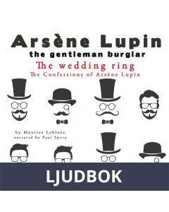 The Wedding-Ring, the Confessions Of Arsène Lupin, Ljudbok