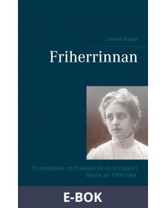 Friherrinnan: En berättelse om familjen på en herrgård i början av 1900-talet, E-bok