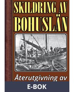 Skildring av Bohuslän - Återutgivning av text från 1896, E-bok