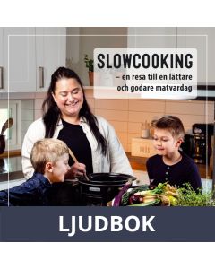 Slowcooking - en resa till en lättare och godare matvardag, Ljudbok