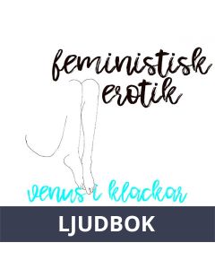 Venus i klackar - Feministisk erotik, Ljudbok