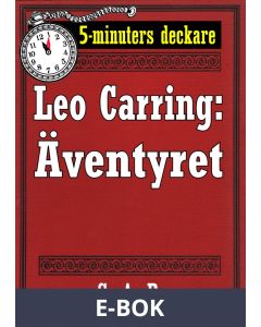 5-minuters deckare. Leo Carring: Äventyret. Berättelse. Återutgivning av text från 1926, E-bok