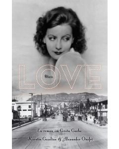 Love : en roman om Greta Garbo