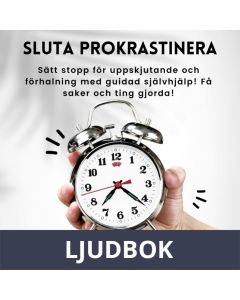 Sluta prokrastinera! Sätt stopp för uppskjutande och förhalning med guidad självhjälp! Få saker och ting gjorda!, Ljudbok