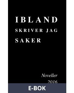 Ibland skriver jag saker: Noveller 2016, E-bok