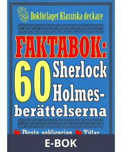 Faktabok: De 60 Sherlock Holmes-berättelserna. Allt du behöver veta om titlar och årtal , E-bok