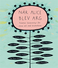 När Alice Blev Arg - Femton Läsäventyr För Stora Och Små Krumelurer