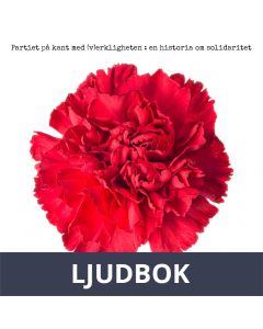 Partiet på kant med (v)erkligheten: En historia om solidaritet, Ljudbok