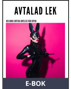 Avtalad lek - och andra erotiska noveller från Cupido, E-bok
