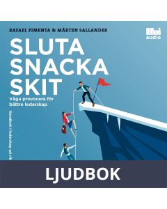 Sluta snacka skit : våga provocera för bättre ledarskap, Ljudbok