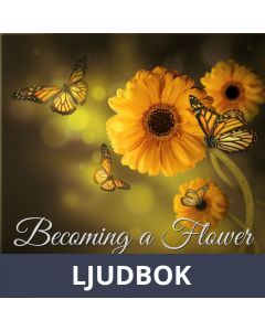 Becoming a Flower. A Meditation for Grounding, Ljudbok