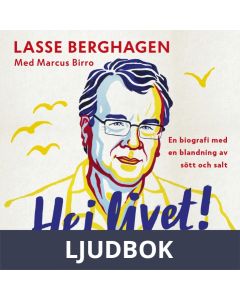 Hej livet! : En biografi med en blandning av sött och salt, Ljudbok