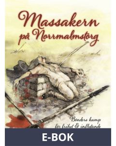 Massakern på Norrmalmstorg. Bönders kamp för frihet och inflytande 1741-1743, E-bok