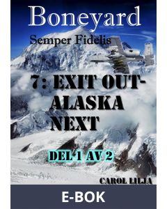 Boneyard del 7- exit out Alaska next, E-bok