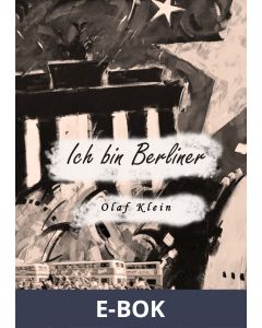 Ich bin Berliner: Geboren in Berlin, E-bok