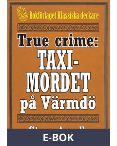 Taximordet på Värmdö år 1925. True crime-text från 1938 kompletterad med fakta och ordlista, E-bok