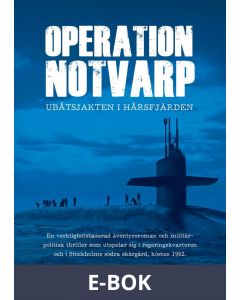 Operation Notvarp - ubåtsjakten i Hårsfjärden, E-bok