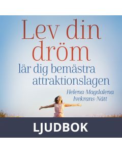 Lev din dröm : lär dig bemästra attraktionslagen, Ljudbok