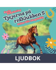 Tjejerna på ridklubben 5 - Oskar blir skogstokig, Ljudbok