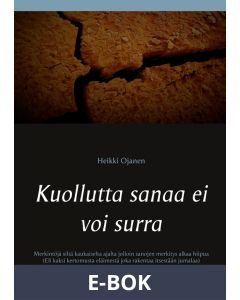 Kuollutta sanaa ei voi surra: Merkintöjä siltä kaukaiselta ajalta jolloin sanojen merkitys alkaa hiipua (Eli kaksi kertomusta eläimestä joka rakentaa itsestään jumalaa), E-bok