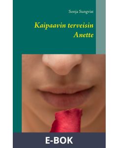 Kaipaavin terveisin Anette, E-bok