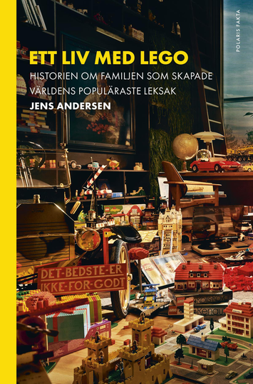 Ett Liv Med Lego - Historien Om Familjen Som Skapade Världens Populäraste Leksak