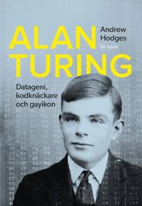 Alan Turing : datageni, kodknäckare, gayikon