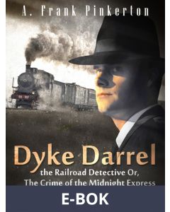 Dyke Darrel the Railroad Detective Or, The Crime of the Midnight Express, E-bok