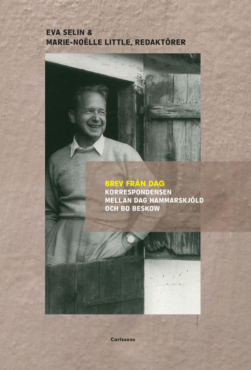Brev Från Dag - Korrespondensen Mellan Dag Hammarskjöld Och Bo Beskow