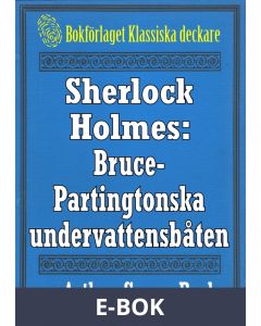 Sherlock Holmes: Äventyret med Bruce-Partingtonska undervattensbåten - Återutgivning av text från 1909, E-bok