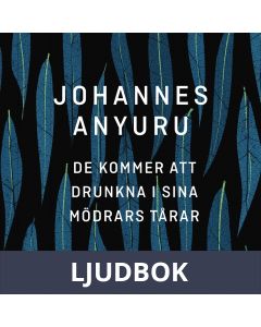De kommer att drunkna i sina mödrars tårar, Ljudbok