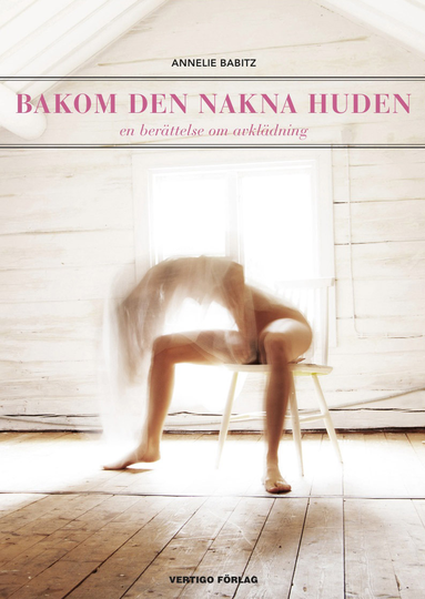 Bakom Den Nakna Huden- En Berättelse Om Avklädning
